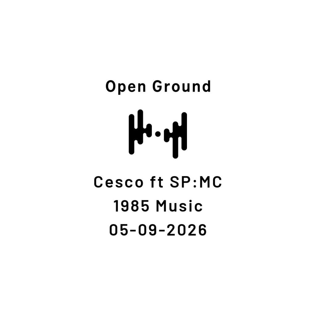 Cesco Open Ground set artwork reading Cesco ft SP:MC, 1985 Music, 05-09-2026 in black text on white